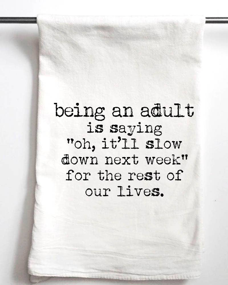Being an adult..it will slow down Funny Gift Towel
