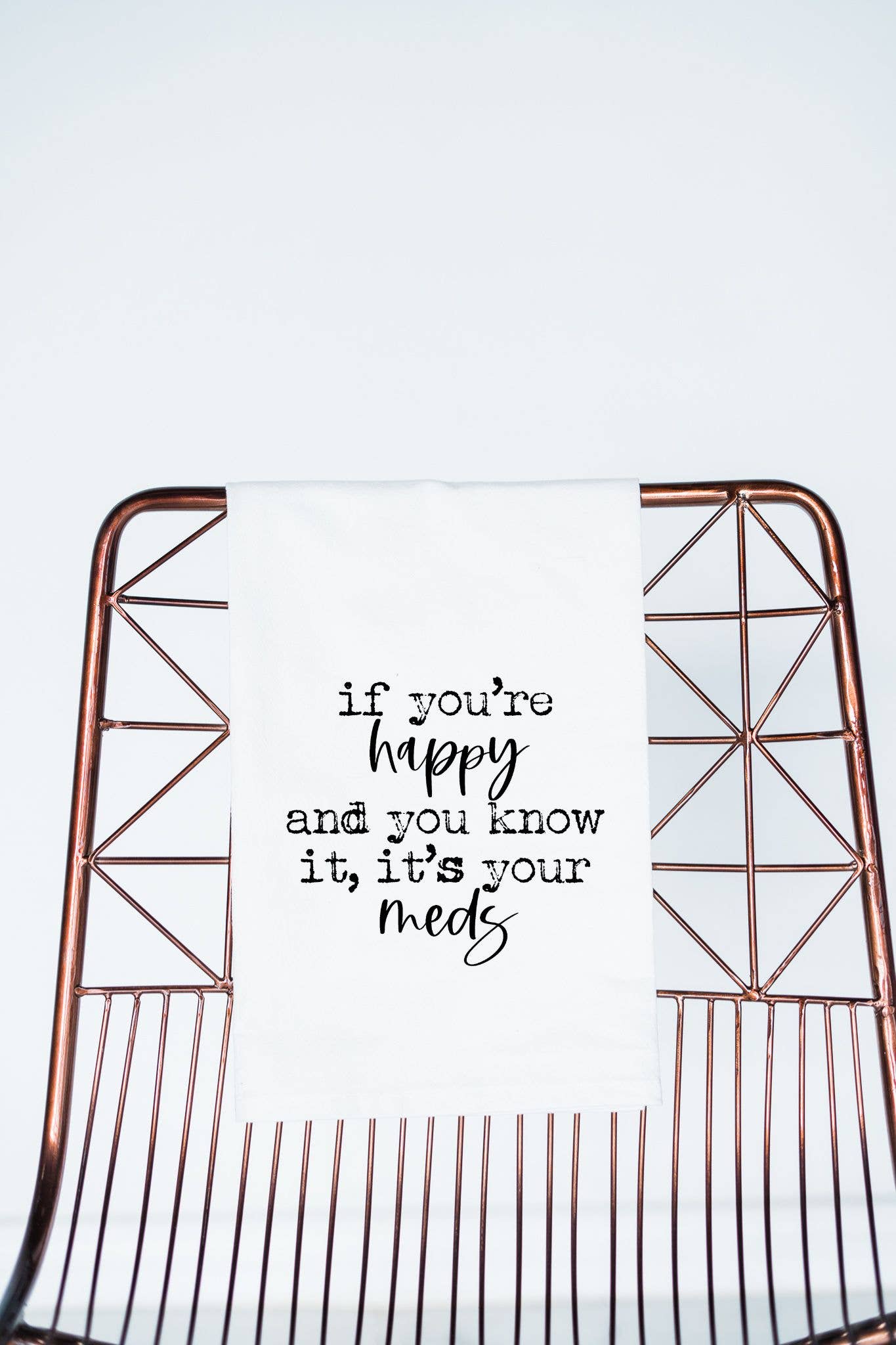 If you are happy it's your meds funny Towel (b&w)