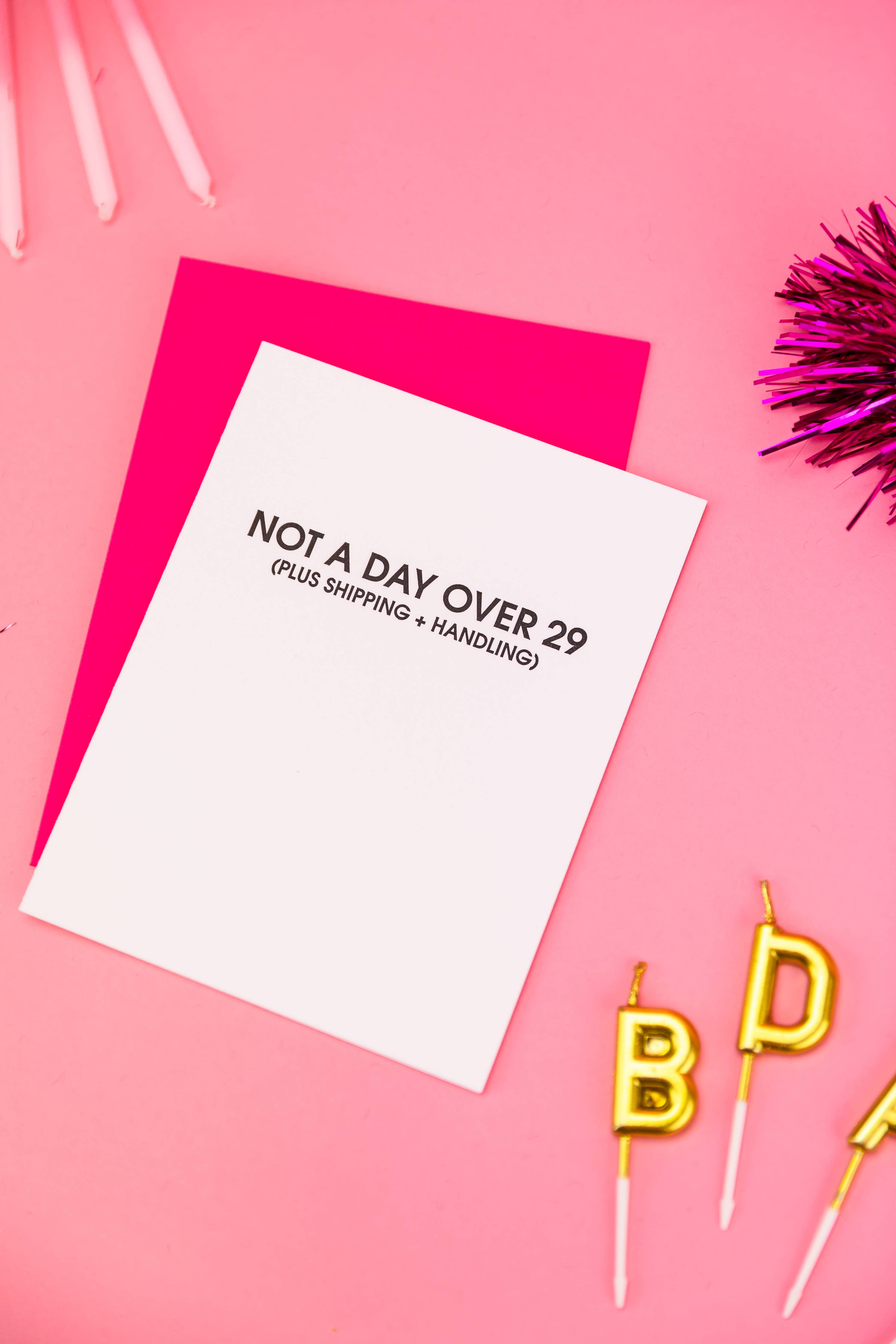 'Not A Day Over 29 *Plus Shipping + Handling*'