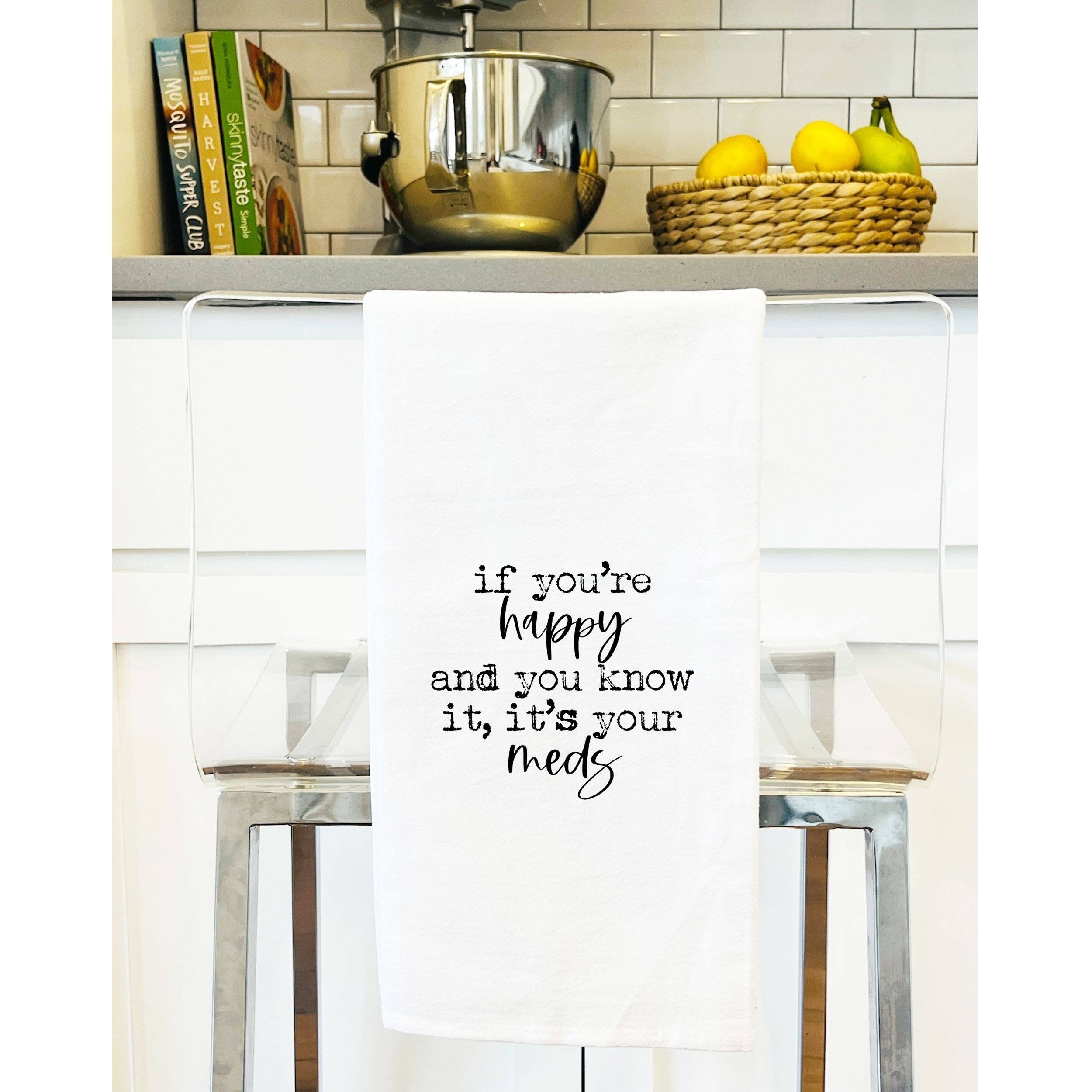 If you are happy it's your meds funny Towel (b&w)