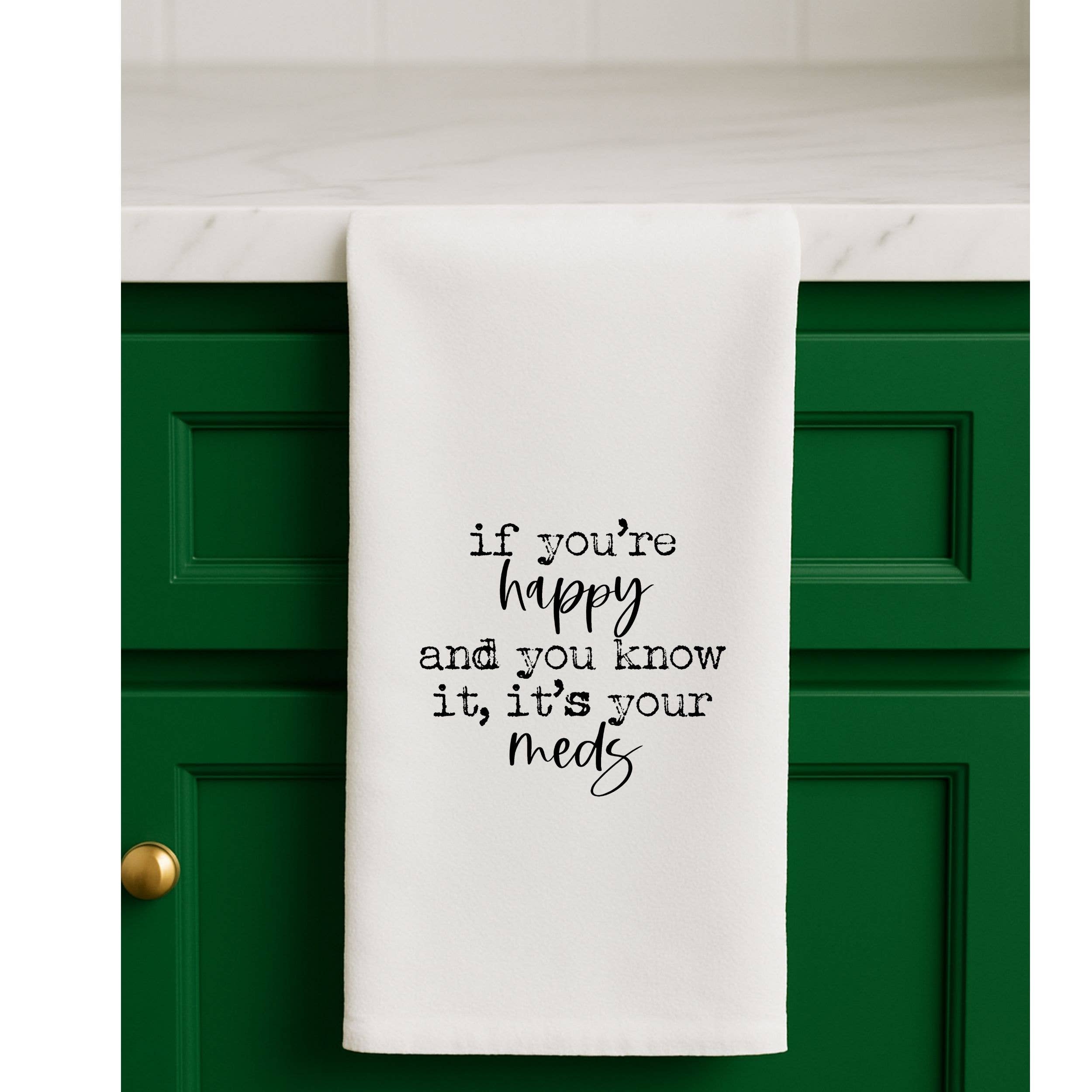 If you are happy it's your meds funny Towel (b&w)
