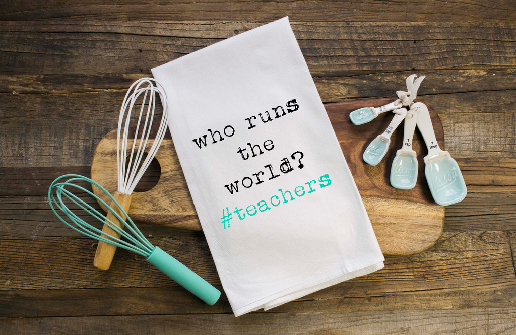 Who Runs the World? #teachers Appreciation Gift Towel