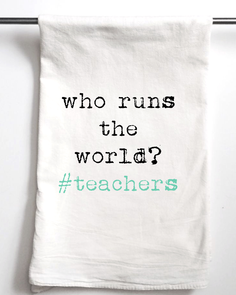 Who Runs the World? #teachers Appreciation Gift Towel
