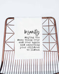 Insanity Children Parenting Funny Towel Gift