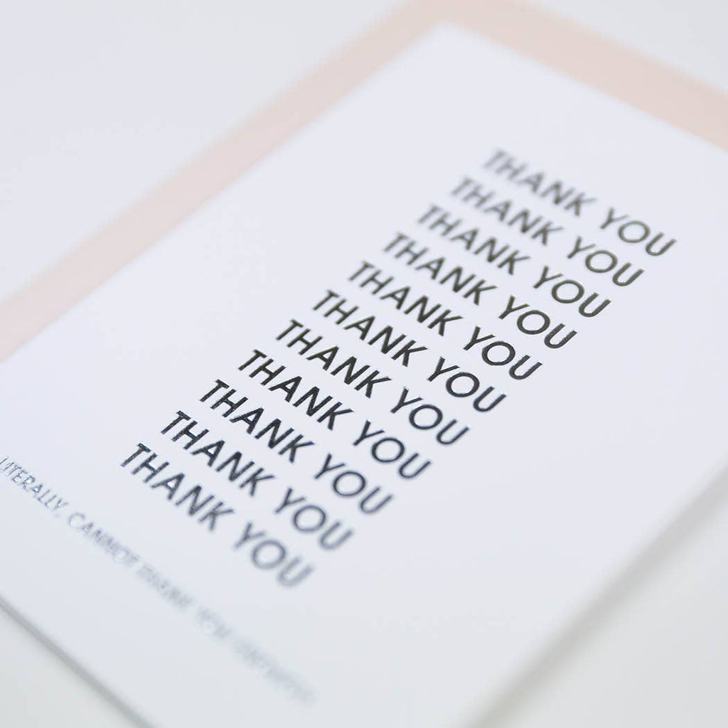 Cannot Thank You Enough - Thank You - Foil Letterpress Card