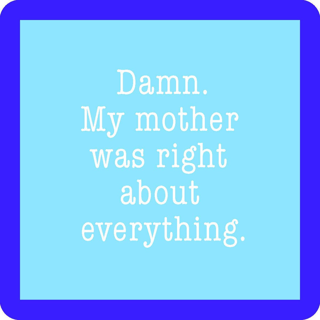 Mom Was Right Coaster