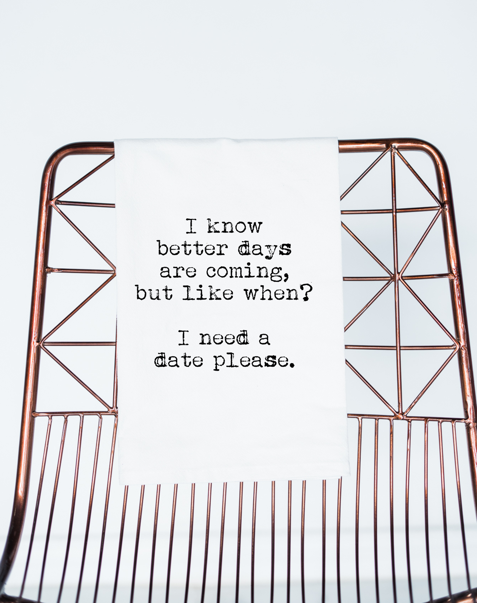 Better Days Are Coming, Tea Towel