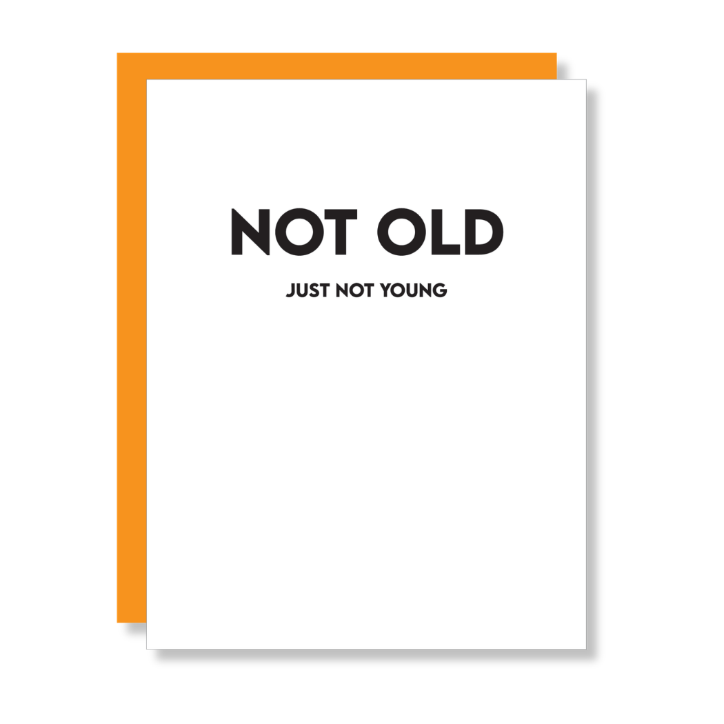 'Not Old. Not Young' - Funny Birthday Card